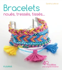 Bracelets noués, tressés, tissés...