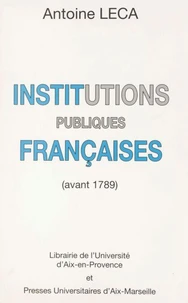 Institutions Publiques Francaises. Avant 1789, 2eme Edition