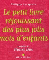 Le petit livre réjouissant des plus jolis mots d'enfants