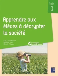Apprendre aux élèves à décrypter la société