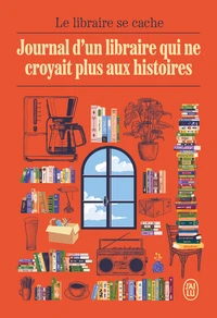 Journal d'un libraire qui ne croyait plus aux histoires