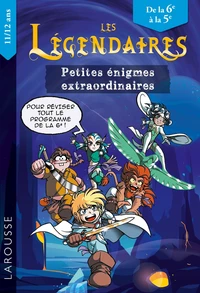 Les Légendaires Petites énigmes extraordinaires de la 6e à la 5e