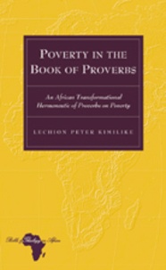 Lechion peter Kimilike - Poverty in the Book of Proverbs - An African Transformational Hermeneutic of Proverbs on Poverty.