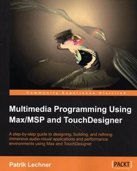 Multimedia Programming Using Max/MSP and TouchDesigner