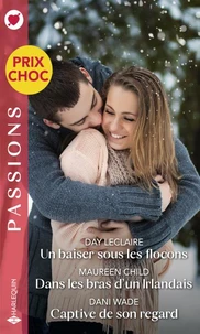 Un baiser sous les flocons - Dans les bras d'un Irlandais - Captive de son regard