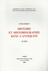 Colloque de la Villa Kérylos 11 beaulieu-sur-mer : Histoire et historiographie dans l'Antiquité
