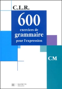 600 exercices de grammaire pour l'expression CM