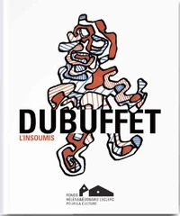 Dubuffet, l'insoumis