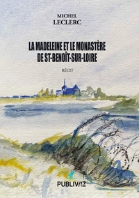 La Madeleine et le Monastère de St-Benoît-Sur-Loire