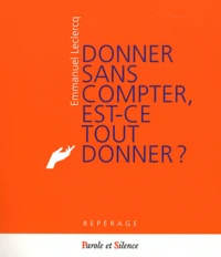 Donner sans compter, est-ce tout donner ?