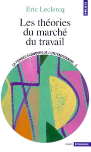 La Pensee Economique Contemporaine. Tome 4, Les Theories Du Marche Du Travail