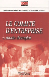Le Comite D'Entreprise. Mode D'Emploi