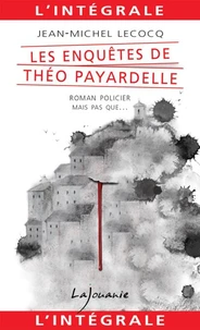 Les enquêtes de Théo Payardelle - L'intégrale