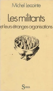 Les militants et leurs étranges organisations