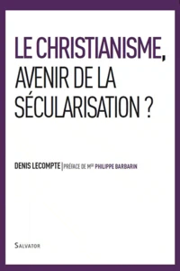 Le christianisme, avenir de la sécularisation ?