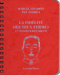 La fidélité des yeux fermés ; Un monsieur bien dressé