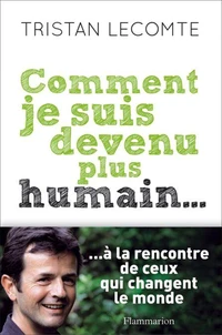 Comment je suis devenu plus humain...