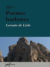 Leconte de Lisle - Poèmes barbares.
