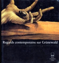 Regards contemporains sur Grünewald