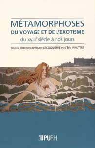 Métamorphoses du voyage et de l'exotisme, du XVIIIe siècle à nos jours