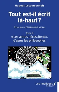 Tout est-il écrit là-haut ? Essai sur le déterminisme astral