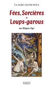 Fées, Sorcières et Loups-garous au Moyen Age