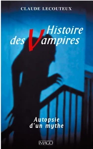 Histoire Des Vampires. Autopsie D'Un Mythe