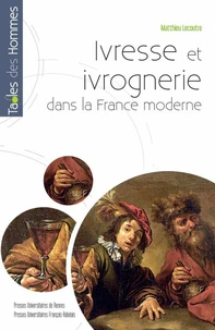 Ivresse et ivrognerie dans la France moderne