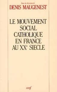  Lecriv et Denis Maugenest - Le Mouvement social catholique en France au XXe siècle.