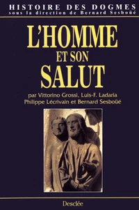 HISTOIRE DES DOGMES. Tome 2, L'homme et son salut