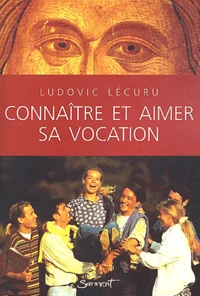 Connaitre Et Aimer Sa Vocation