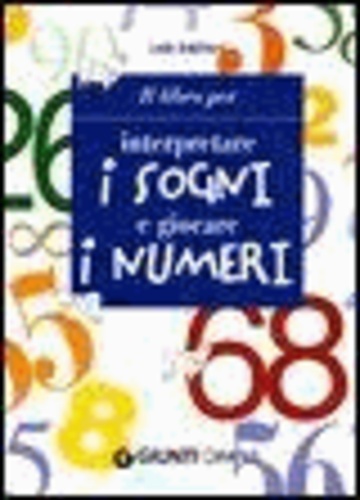 Leda Ballinari - Il libro per interpretare i sogni e giocare i numeri.