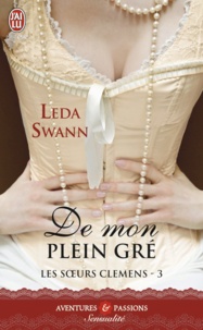 Leda Swann - Les soeurs Clemens Tome 3 : De mon plein gré.