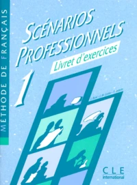 Scenarios Professionnels Niveau 1. Livret D'Exercices