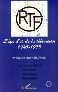L'âge d'or de la télévision 1945-1975