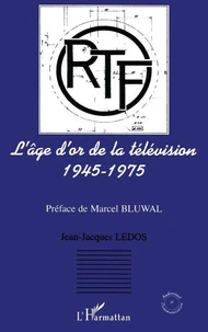 L'âge d'or de la télévision 1945-1975