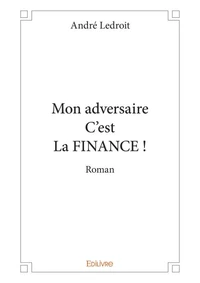 Mon adversaire C'est La FINANCE