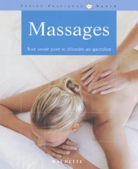 Massages. Tout Savoir Pour Se Detendre Au Quotidien