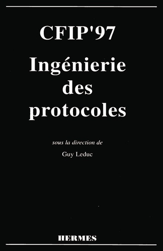  Leduc - CFIP'97, ingénierie des protocoles - Actes du [6e] Colloque francophone sur l'ingénierie des protocoles, Liège, Belgique, 29 septembre-2 octobre 1997.