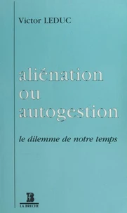 Aliénation ou Autogestion : Le dilemme de notre temps