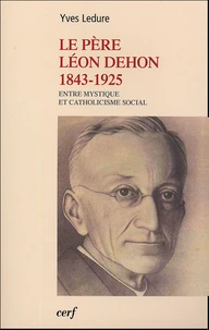 Le Père Léon Dehon 1823-1925