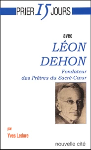 Leon Dehon. Fondateur Des Pretres Du Sacre-Coeur