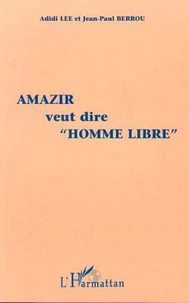 Amazir Veut Dire "Homme Libre"