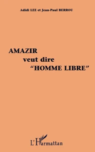 Amazir Veut Dire "Homme Libre"