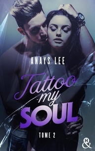Lee Anays - Tattoo My Soul - Tome 2.