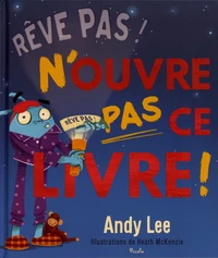 Rêve pas ! N'ouvre pas ce livre !