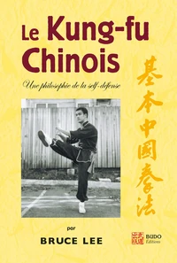 Le Kung-Fu Chinois. Une Philosophie De La Self-Defense