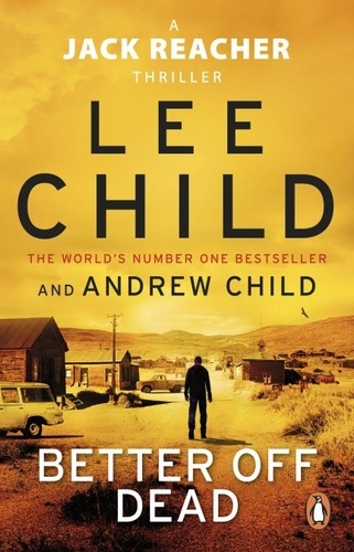 Lee Child et Andrew Child - Better Off Dead - The unputdownable Jack Reacher thriller from the No.1 Sunday Times bestselling authors.