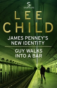 Lee Child - James Penney's New Identity/Guy Walks Into a Bar - Two Jack Reacher short stories.