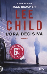 Lee Child - Le avventure di Jack Reacher - L'ora decisiva.